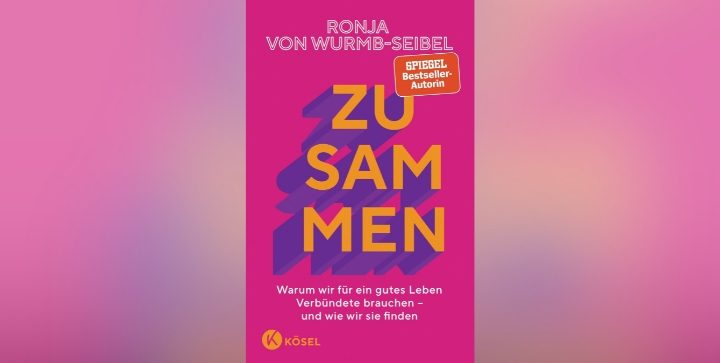 11 Learnings aus „Zusammen“ von Ronja von Wurmb-Seibel